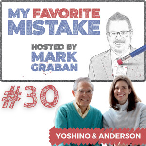 Isao Yoshino & Katie Anderson on Mistakes, Leadership, Learning, and Culture