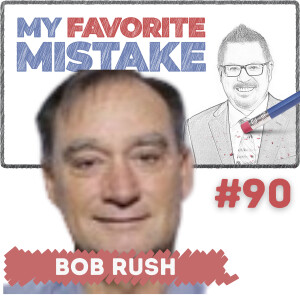 Lean Manufacturing Expert Bob Rush is ”A Big Fan of Mistakes”