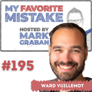 Ward Vuillemot on the Power of Celebrating Errors and Understanding Customer Behavior for Business Success