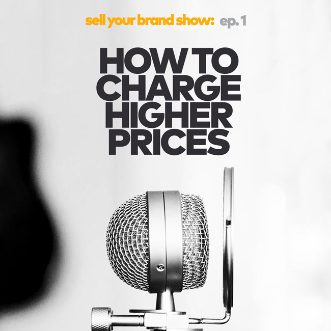 EP01 - HOW TO CHARGE HIGHER PRICES