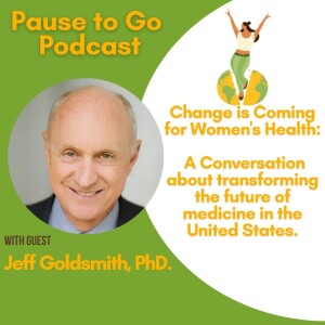 Change is coming for Women’s Health: A conversation with Jeff Goldsmith, President of Health Futures, Inc.