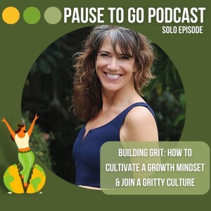 Building Grit: How to Cultivate a Growth Mindset & Join a Gritty Culture