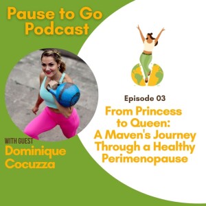 From Princess to Queen, A Maven’s Journey Through a Healthy Perimenopause with Dominique Cocuzza