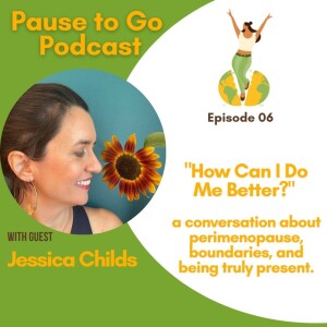 ”How Can I Do Me Better?” a conversation with Jessica Childs on Lyme Disease and Perimenopause, Holding Boundaries (or not) with Integrity, and Showin...