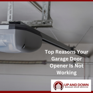 Top Reasons Your Garage Door Opener Is Not Working