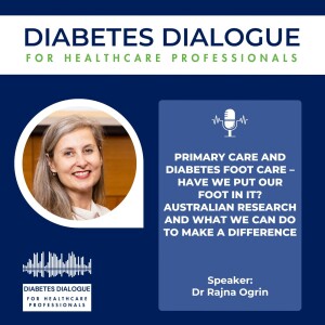 Primary care and diabetes foot care – have we put our foot in it? Australian research and what we can do to make a difference