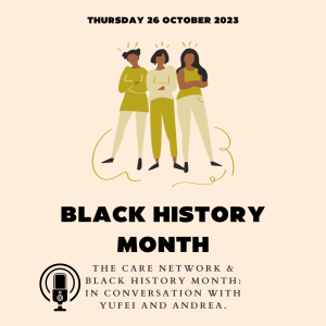 The CARE Network & Black History Month: In Conversation with Yufei and Andrea.
