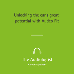 Unlocking the ear’s great potential with Phonak Audéo Fit™