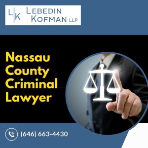 Nassau County Criminal Lawyer - Lebedin Kofman LLP - (516) 212-4209
