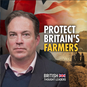 We Need to Protect Farmers—Britain's Food Security Is at Risk: Dominic Wightman