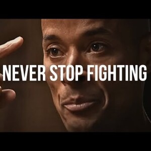 NEVER STOP FIGHTING - David Goggins