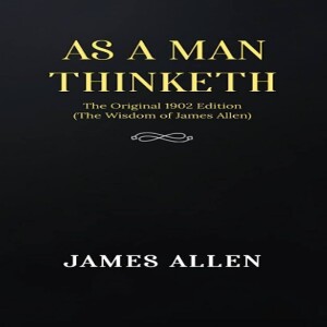 As A Man Thinketh: James Allen (Free Complete Audiobook)