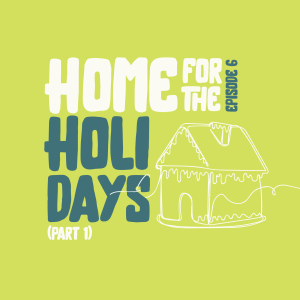 Home For the Holidays (Part 1)