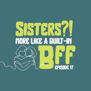 Sisters?! More Like a Built-in BFF