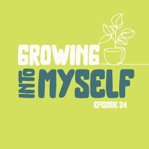 Growing Into Myself