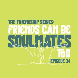 The Friendship Series: Friends Can Be Soulmates Too