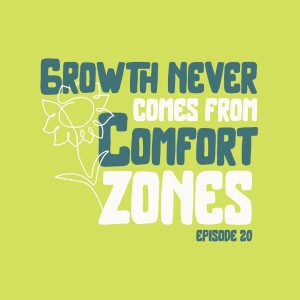 Growth Never Comes From Comfort Zones