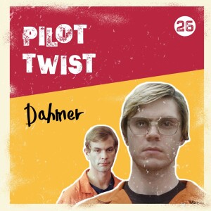 Dahmer | Pilot Twist #26