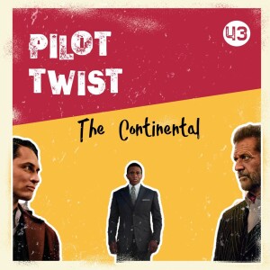 The Continental  | Pilot Twist #43
