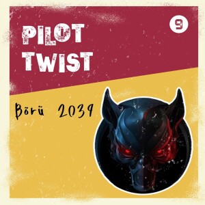 Börü 2039 | Pilot Twist #9