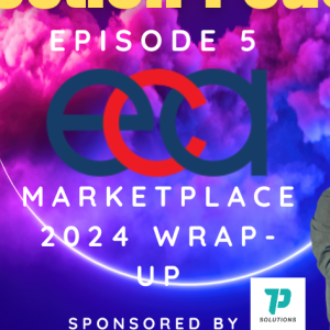 Episode 5: ECA Marketplace Wrap-Up