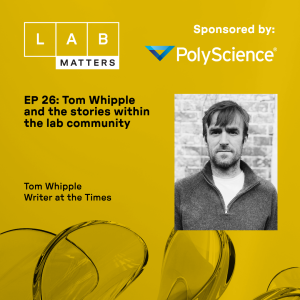 EP 26: Tom Whipple and the stories within the lab community