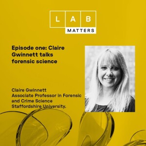 EP 1: Claire Gwinnett talks forensic science