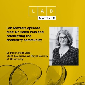 EP 9: Dr Helen Pain MBE and celebrating the chemistry community