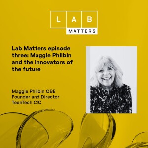 EP 3: Maggie Philbin OBE and the innovators of the future