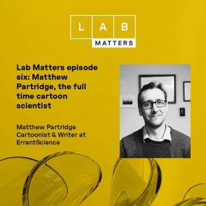 EP 6: Matthew Partridge, the full time cartoon scientist