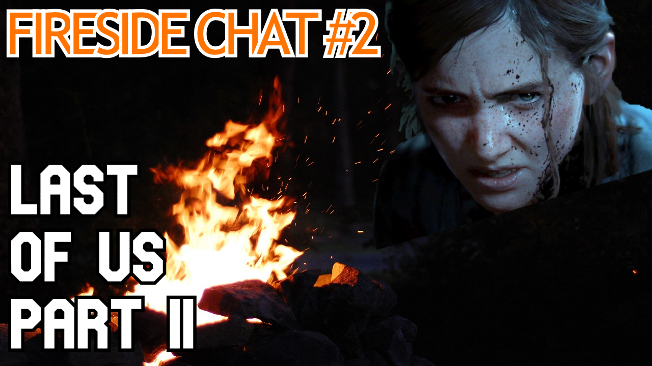 Firesidechat 2 - last of us