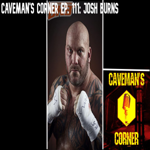 Caveman's Corner 111- Josh Burns