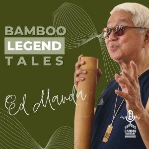 Legend Tales : Chit Chat with Sir Ed Manda of the Philippine Bamboo Foundation