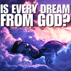 Is Every Dream From God?