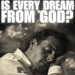 Is Every Dream From God?