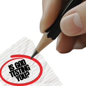 Is God Testing You?