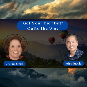 EP 72 - Get Your Big “But” Outta the Way - Meet Cristina Smith