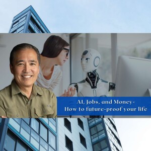 EP 117: AI, Jobs, and Money-How to future-proof your life