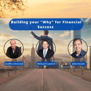 EP 60 - Building your "Why" for Financial Success - meet Geoffrey Berwind and Michael Cannivet