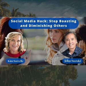 EP 58 - Social Media Hack: Stop Boasting and Diminishing Others - Meet Kim Sorrelle