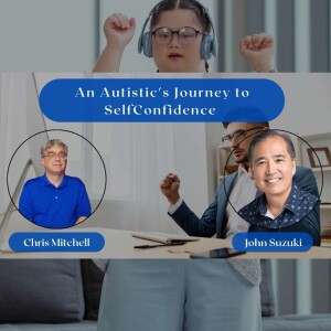 EP 89 - An Autistic's Journey to Self-Confidence - Meet Chris Mitchell