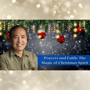 EP 100 - Prayers and Faith: The Magic of Christmas Spirit