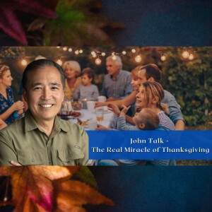 EP 90 - John Talk - The Real Miracle of Thanksgiving