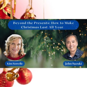 EP 98 - Beyond the Presents: How to Make Christmas Last All Year - meet Kim Sorrelle