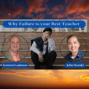 EP 131 - Why Failure is your Best Teacher - Kamran Loghman