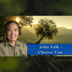 EP 112 - John Talk - Choose You