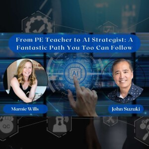 EP 142 - From PE Teacher to AI Strategist: A Fantastic Path You Too Can Follow - Marnie Wills