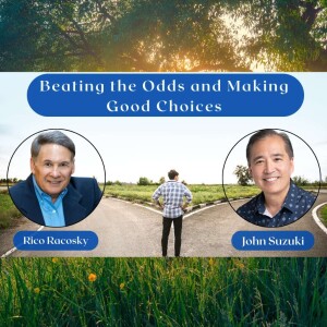 EP 46 - Beating the Odds and Making Good Choices - Meet Rico Racosky