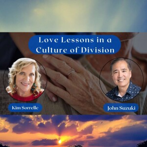 EP 80 - Love Lessons in a Culture of Division - meet Kim Sorrelle