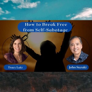 EP 73 - How to Break Free from Self-Sabotage - Meet Dr. Tracy Latz